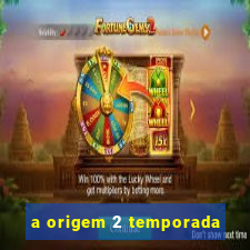 a origem 2 temporada