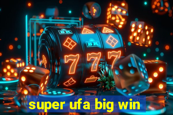 super ufa big win