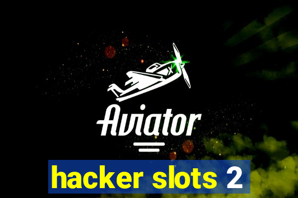 hacker slots 2
