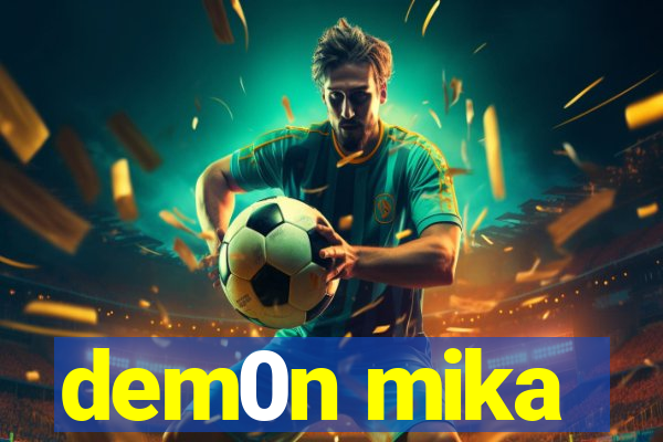 dem0n mika