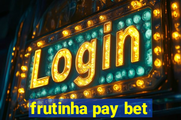 frutinha pay bet