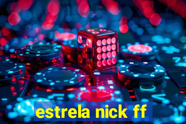 estrela nick ff