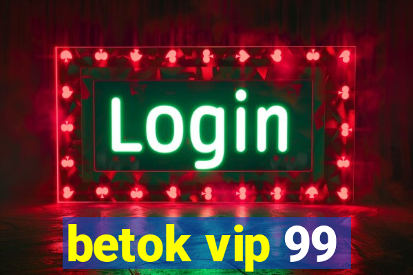 betok vip 99