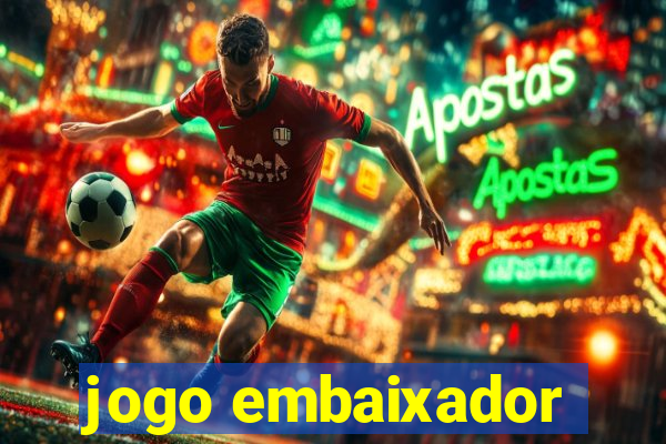 jogo embaixador