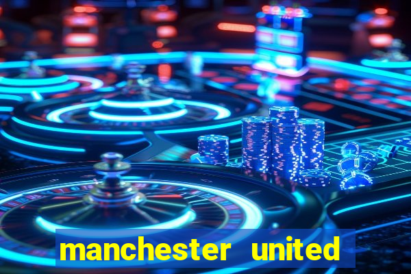 manchester united ao vivo hd