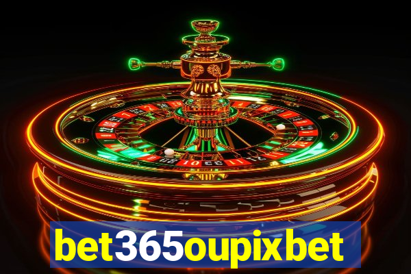 bet365oupixbet