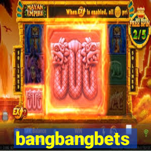 bangbangbets