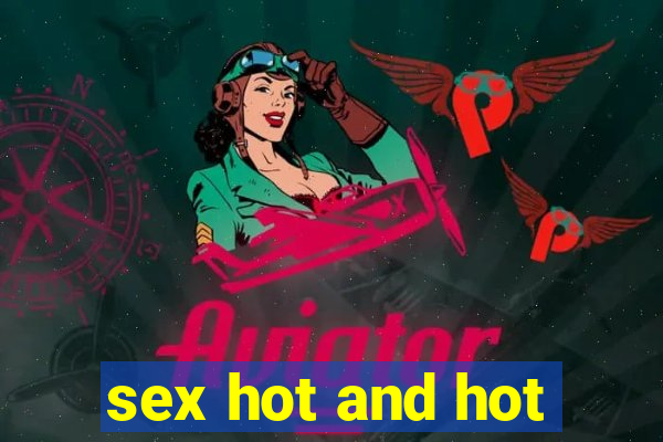 sex hot and hot