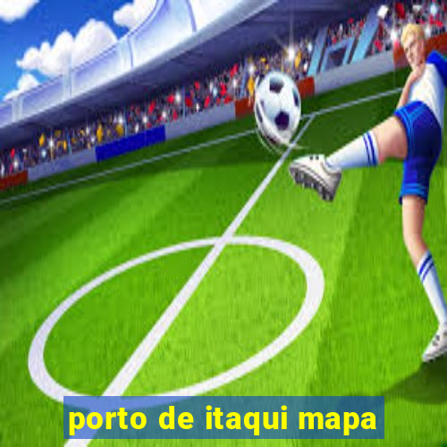 porto de itaqui mapa