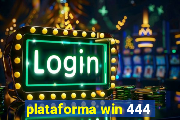 plataforma win 444