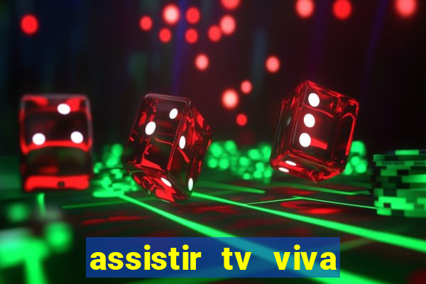 assistir tv viva online grátis