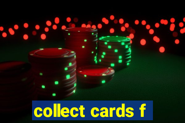 collect cards f