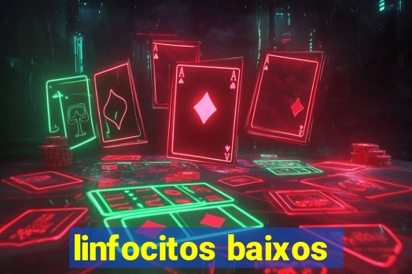 linfocitos baixos