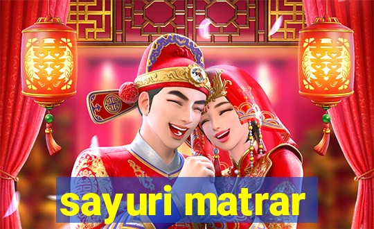 sayuri matrar