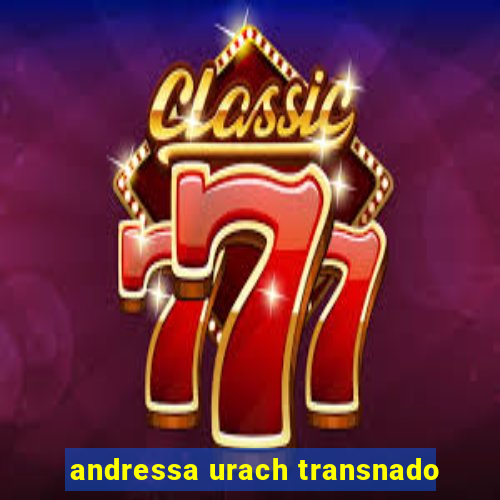 andressa urach transnado