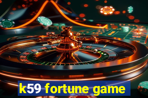 k59 fortune game