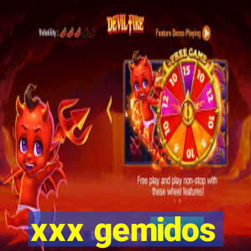 xxx gemidos