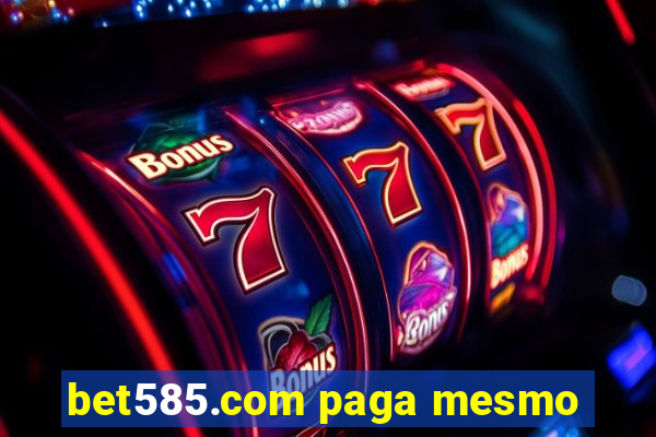 bet585.com paga mesmo