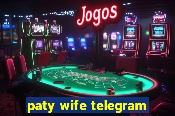 paty wife telegram