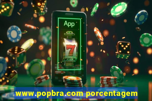 www.popbra.com porcentagem