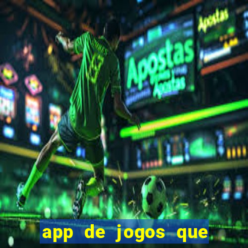 app de jogos que ganha dinheiro de verdade