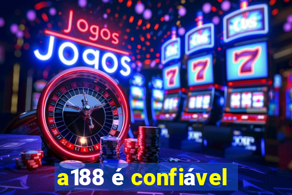 a188 é confiável