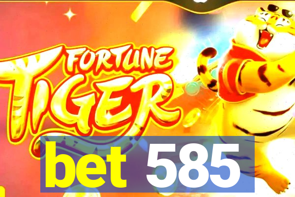 bet 585