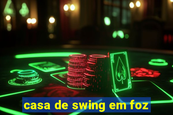 casa de swing em foz