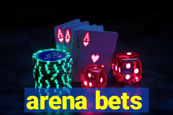 arena bets