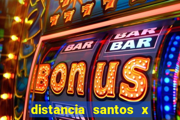 distancia santos x rio de janeiro