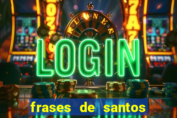 frases de santos sobre musica