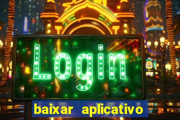 baixar aplicativo da estrela bet