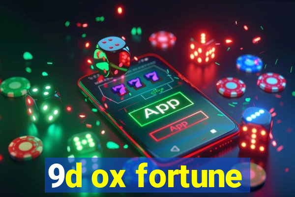 9d ox fortune