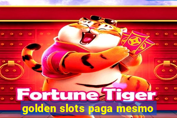 golden slots paga mesmo