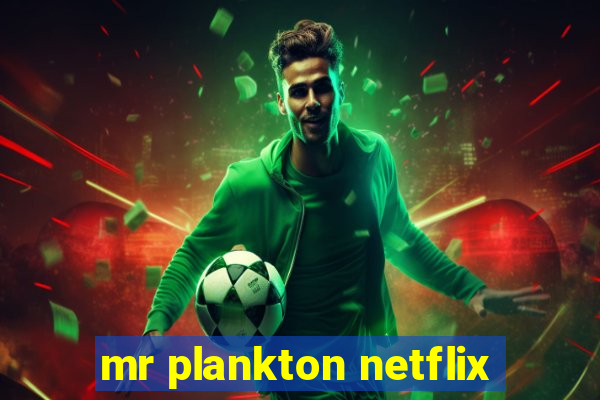 mr plankton netflix