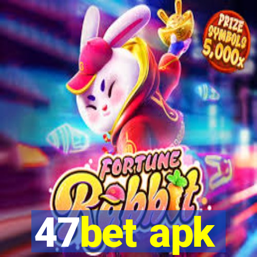47bet apk