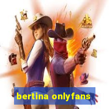 bertina onlyfans