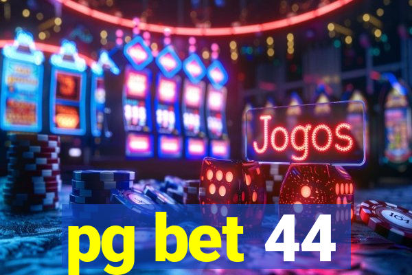 pg bet 44