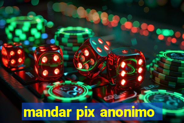 mandar pix anonimo