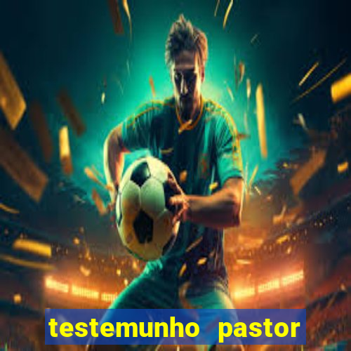 testemunho pastor hernane santos