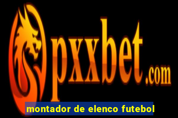 montador de elenco futebol