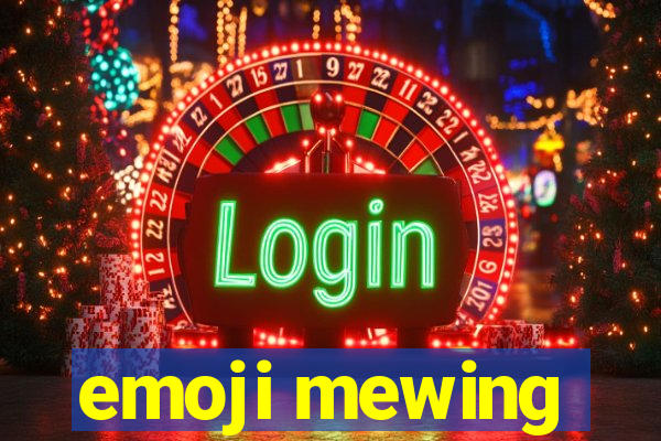 emoji mewing