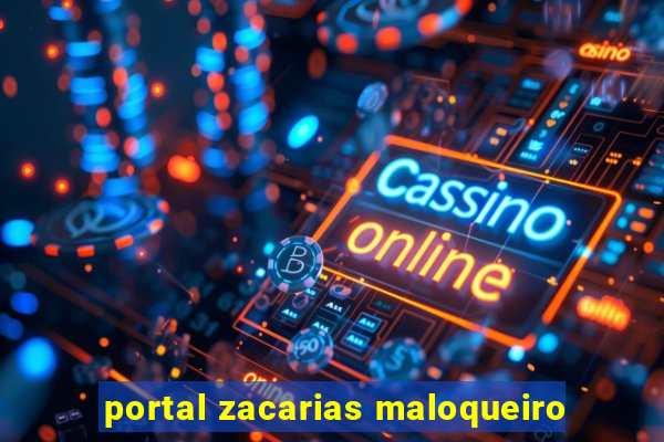portal zacarias maloqueiro