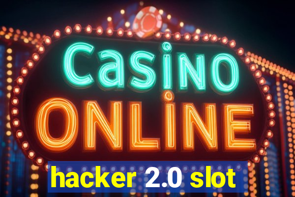 hacker 2.0 slot