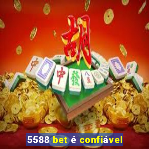 5588 bet é confiável