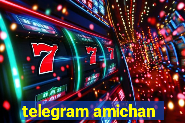 telegram amichan