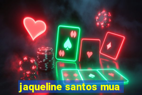 jaqueline santos mua