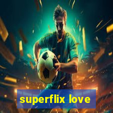 superflix love