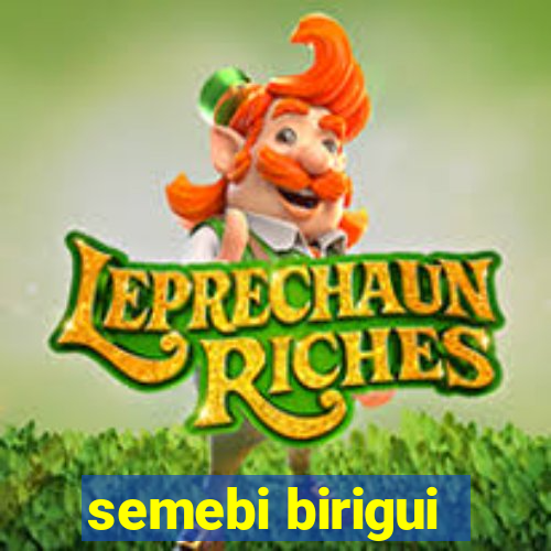 semebi birigui