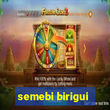 semebi birigui